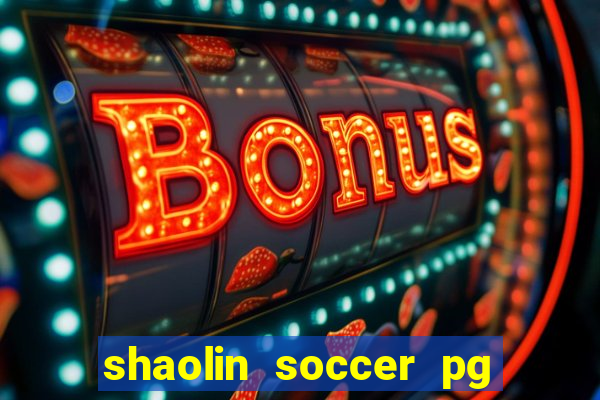 shaolin soccer pg soft demo